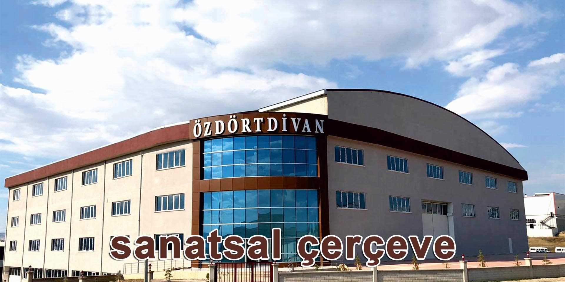 ÖZDÖRTDİVAN SANATSAL ÇERÇEVE FABRİKASI